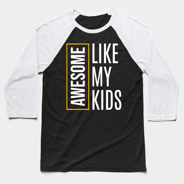 Awesome like my kids Baseball T-Shirt by Raventeez